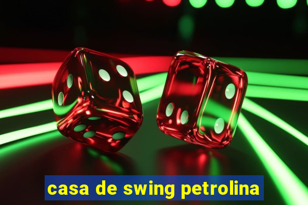 casa de swing petrolina